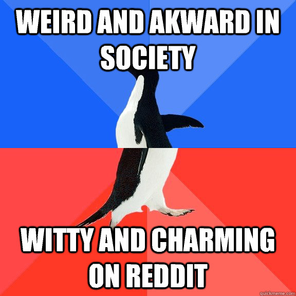 Weird and akward in society Witty and charming on reddit  Socially Awkward Awesome Penguin