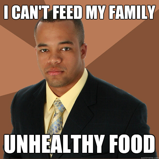 I can't feed my family unhealthy food  Successful Black Man