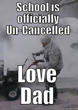 SCHOOL IS OFFICIALLY UN-CANCELLED LOVE DAD Misc