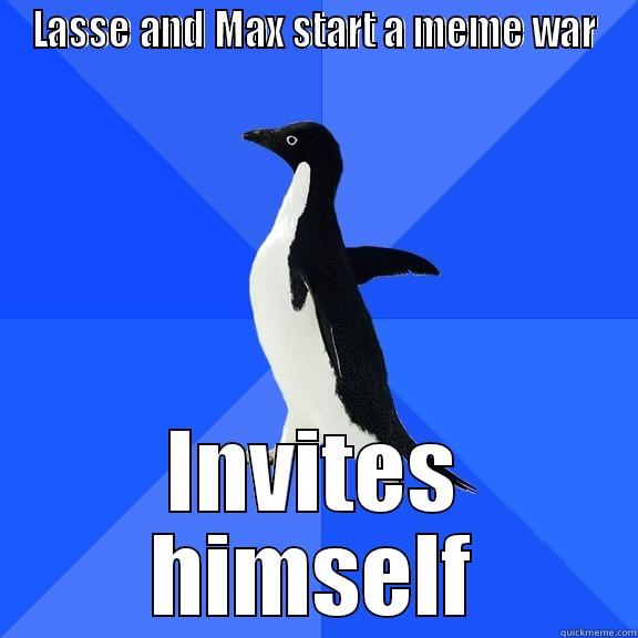 LASSE AND MAX START A MEME WAR INVITES HIMSELF Socially Awkward Penguin