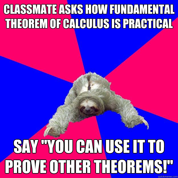 Classmate asks how fundamental theorem of calculus is practical Say 