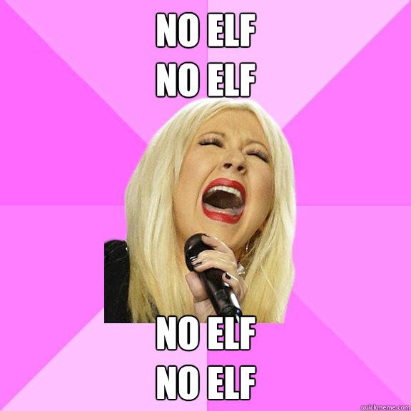 No Elf
no elf no elf
no elf  Wrong Lyrics Christina