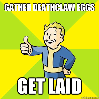 gather deathclaw eggs get laid  Fallout new vegas