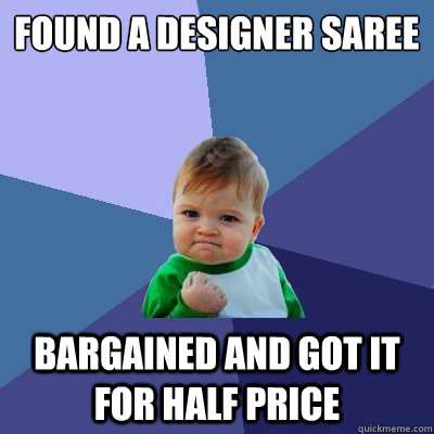 Found a Designer Saree Bargained and got it for half price  Success Kid