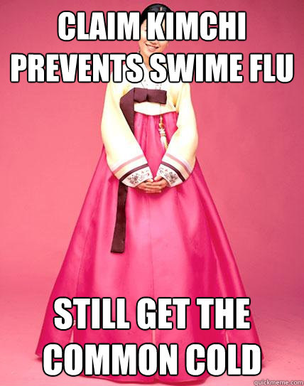 Claim Kimchi prevents swime flu still get the common cold - Claim Kimchi prevents swime flu still get the common cold  Korea Kills