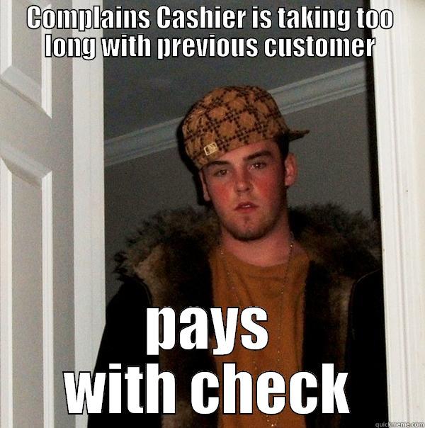 Yes please boobs - COMPLAINS CASHIER IS TAKING TOO LONG WITH PREVIOUS CUSTOMER PAYS WITH CHECK Scumbag Steve