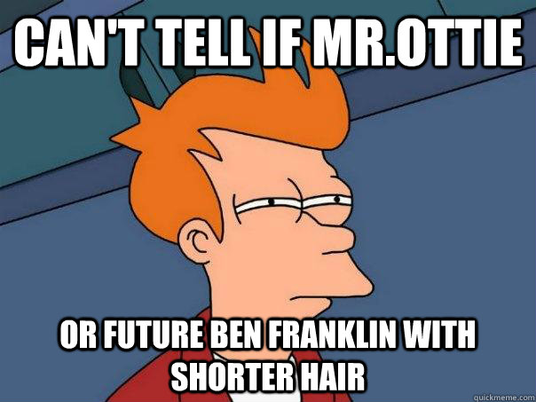 Can't tell if Mr.Ottie Or Future Ben Franklin with shorter hair  Futurama Fry