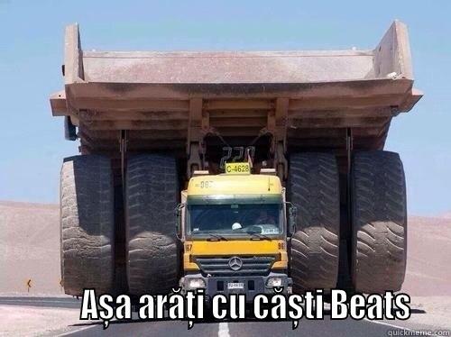             AȘA ARĂȚI CU CĂȘTI BEATS   Misc