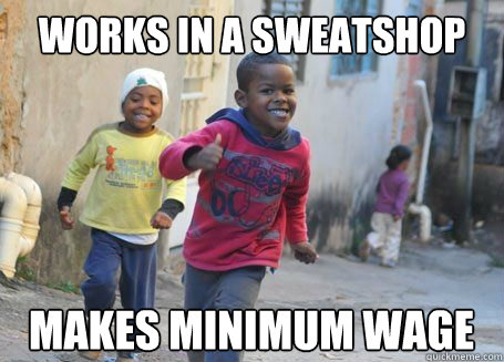 works in a sweatshop makes minimum wage - works in a sweatshop makes minimum wage  Ridiculously photogenic 3rd world kid