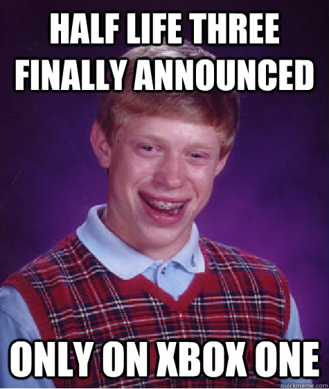 Half Life Three finally announced Only on xbox one  Bad Luck Brian