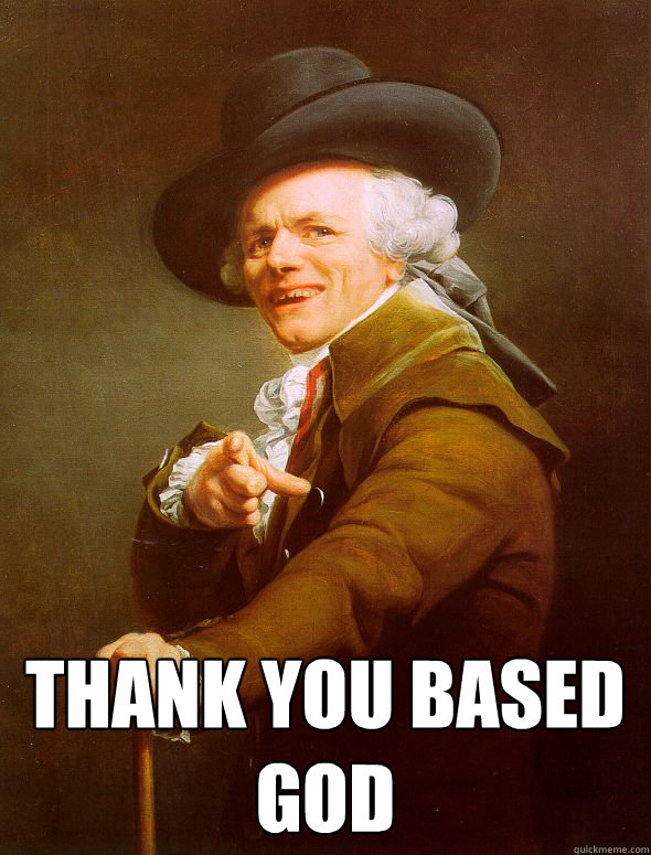  Thank you Based God  Joseph Ducreux