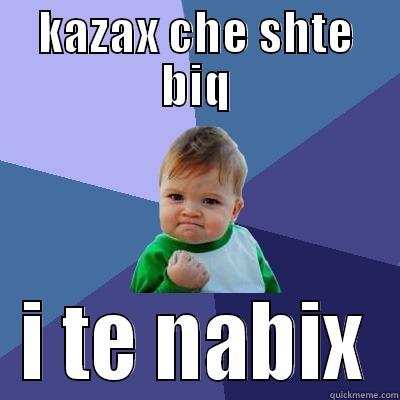 KAZAX CHE SHTE BIQ I TE NABIX Success Kid