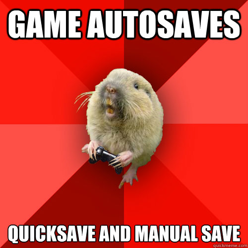 Game autosaves Quicksave and manual save  Gaming Gopher