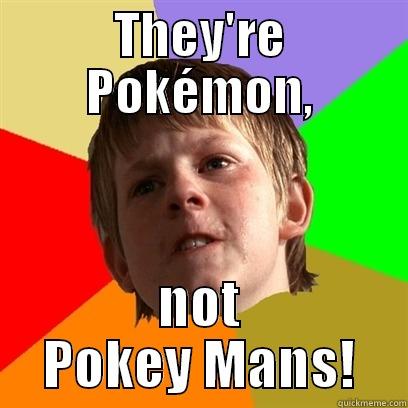 They're Pokémon, not Pokey Mans! - THEY'RE POKÉMON, NOT POKEY MANS! Angry School Boy