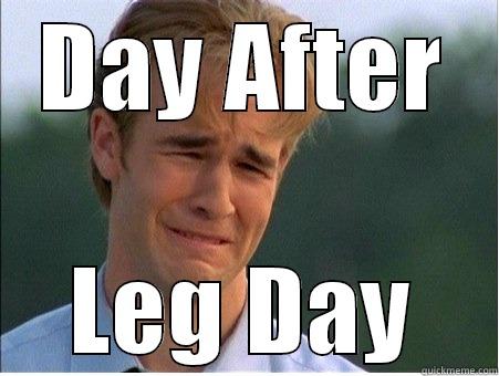 Killing Legs - DAY AFTER LEG DAY 1990s Problems