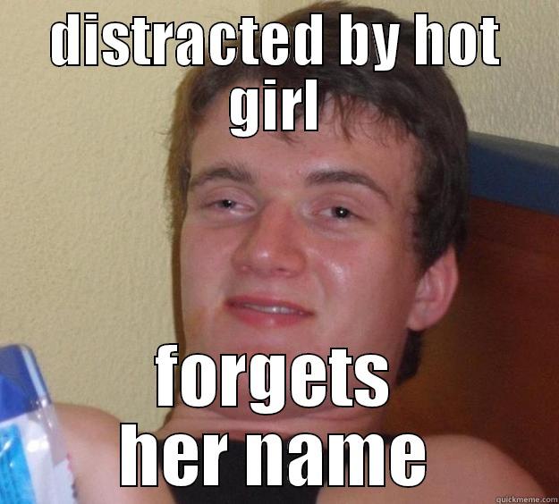 DISTRACTED BY HOT GIRL FORGETS HER NAME 10 Guy