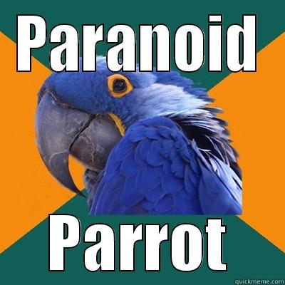 PARANOID PARROT Paranoid Parrot