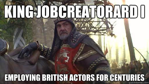 KIng Jobcreatorard I Employing british actors for centuries - KIng Jobcreatorard I Employing british actors for centuries  Sean Connery King Richard