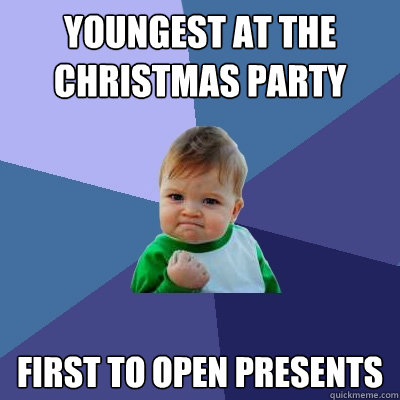 Youngest at the Christmas party First to open presents - Youngest at the Christmas party First to open presents  Success Kid