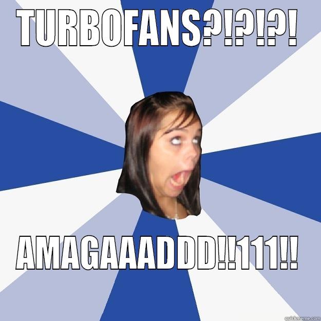 TURBOFANS?!?!?! AMAGAAADDD!!111!! Annoying Facebook Girl