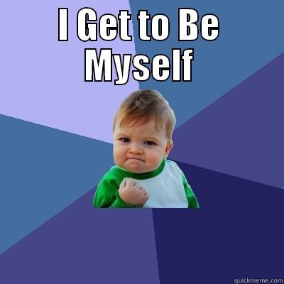 BABY POWER! - I GET TO BE MYSELF  Success Kid