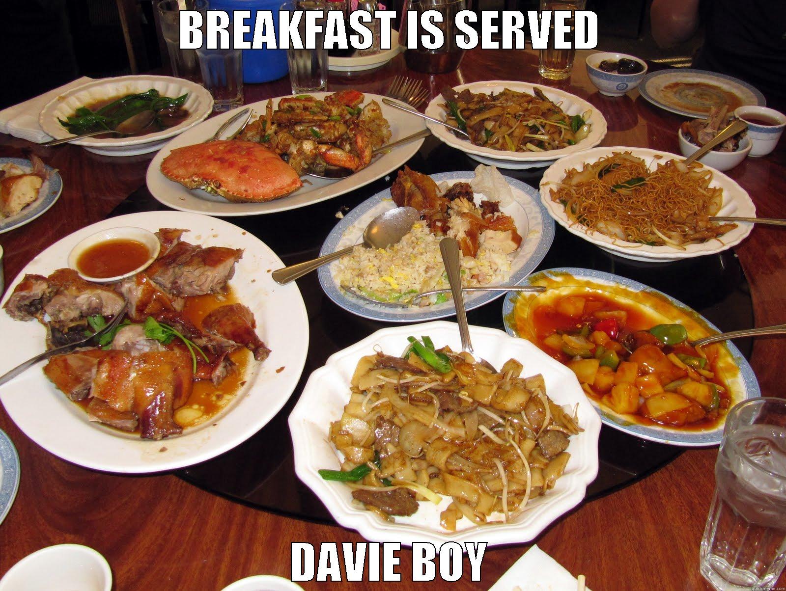 BREAKFAST IS SERVED DAVIE BOY Misc