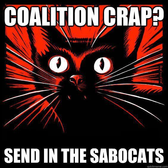 Coalition crap? Send in the sabocats  