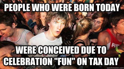 people who were born today were conceived due to celebration 