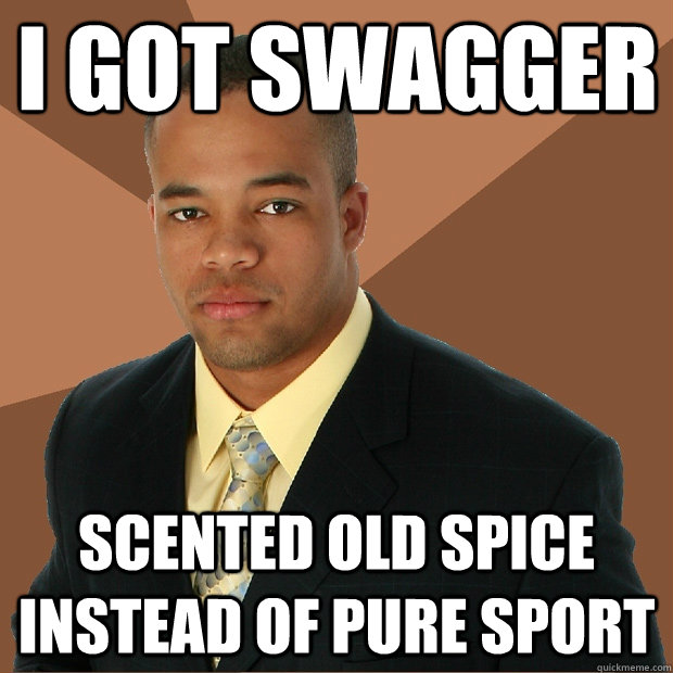 I got swagger Scented old spice instead of pure sport  Successful Black Man