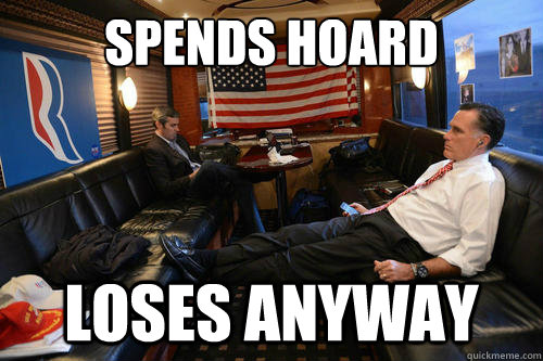 Spends hoard Loses anyway  Sudden Realization Romney