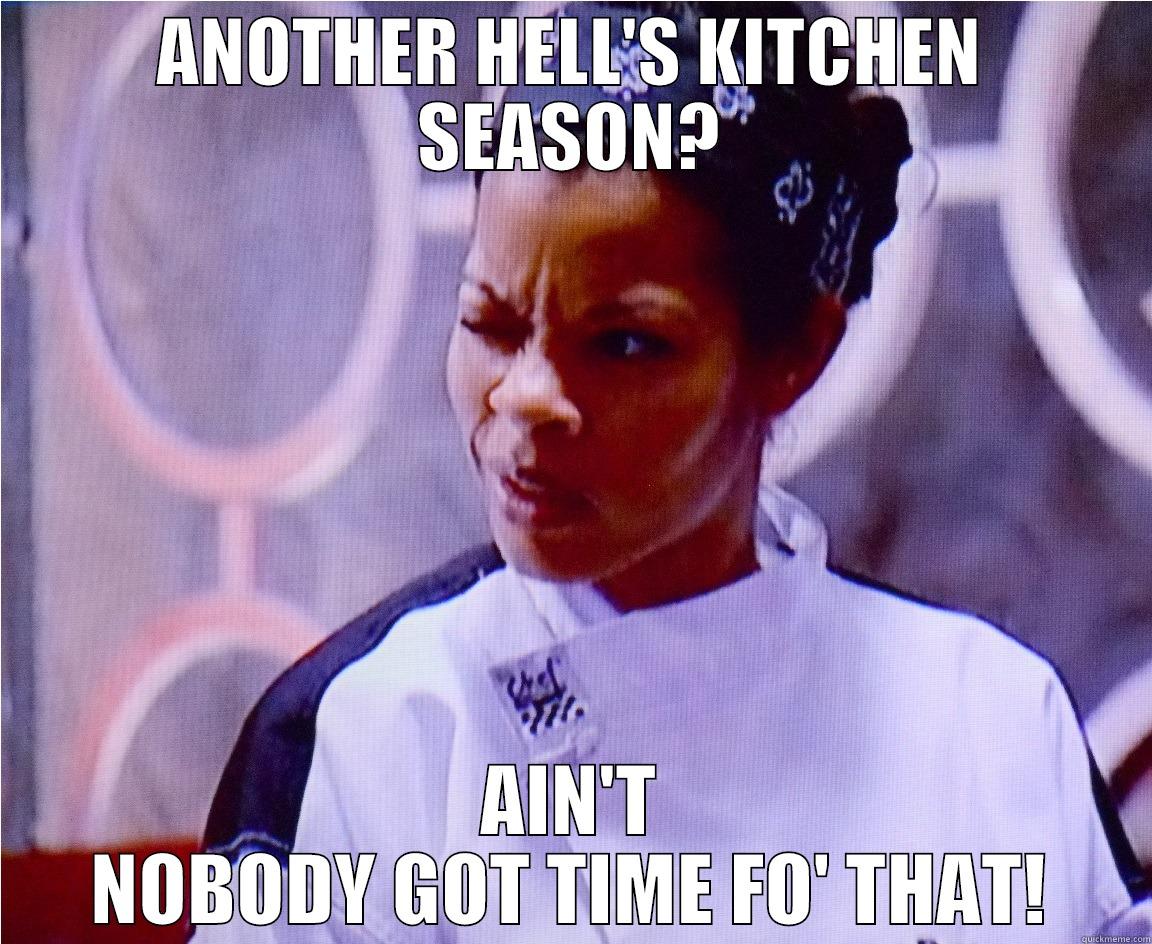 ANOTHER HELL'S KITCHEN SEASON? AIN'T NOBODY GOT TIME FO' THAT! Misc