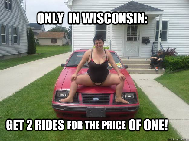 Only  in wisconsin: get 2 rides   for the price of one!  wisconsin rides