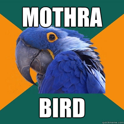 Mothra bird  Paranoid Parrot