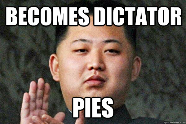 Becomes dictator PIES - Becomes dictator PIES  Freshman Dictator