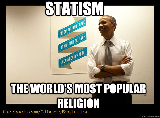 statism the world's most popular religion - statism the world's most popular religion  Statism is a Religion