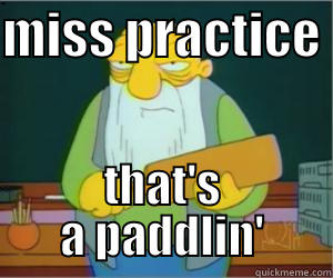 MISS PRACTICE  THAT'S A PADDLIN' Paddlin Jasper