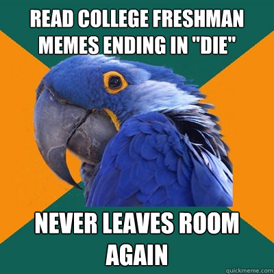 Read college freshman memes ending in 