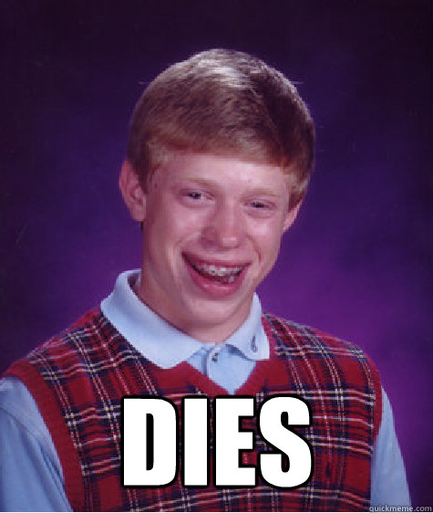  DIES -  DIES  Bad Luck Brian