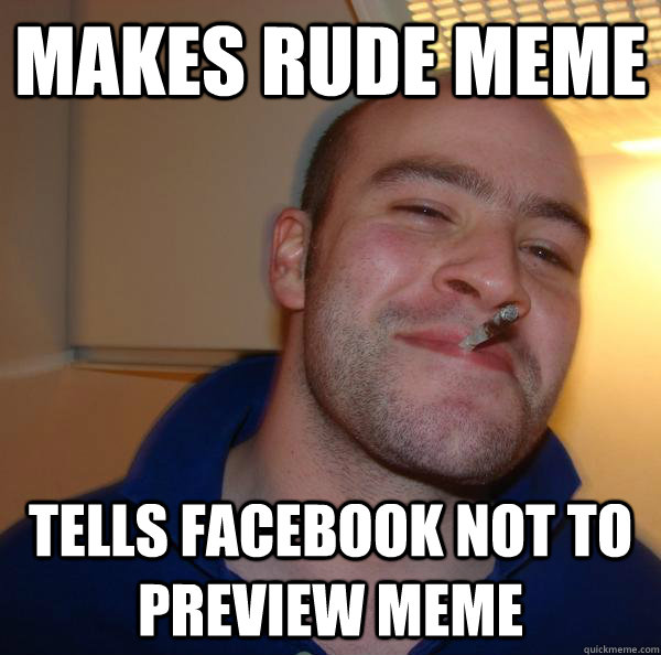 Makes rude meme tells facebook not to preview meme Misc quickmeme