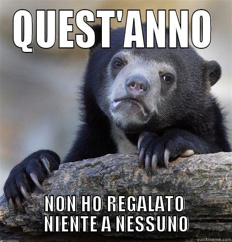 EH SI - QUEST'ANNO NON HO REGALATO  NIENTE A NESSUNO Confession Bear