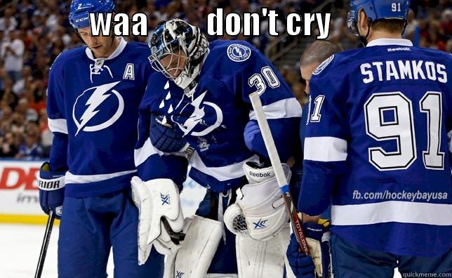 ben bishop cries -               WAA         DON'T CRY                     Misc