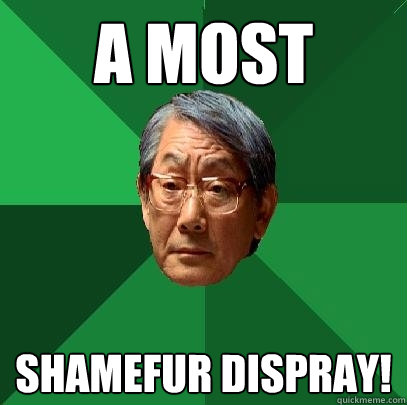 A most Shamefur Dispray!  High Expectations Asian Father