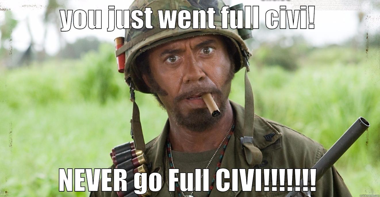 full Civi - YOU JUST WENT FULL CIVI! NEVER GO FULL CIVI!!!!!!! Misc