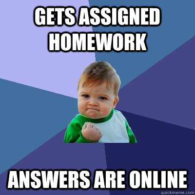 gets assigned homework answers are online  Success Kid