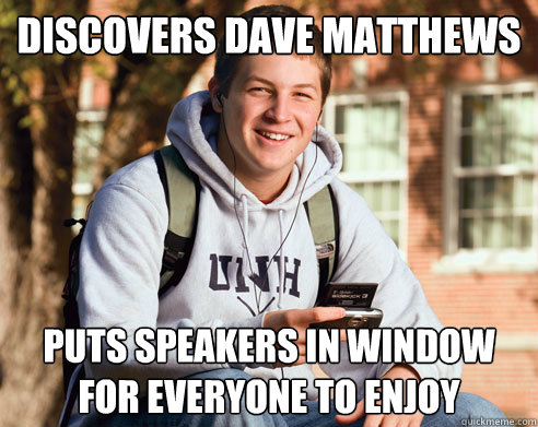 discovers dave matthews puts speakers in window for everyone to enjoy - discovers dave matthews puts speakers in window for everyone to enjoy  College Freshman