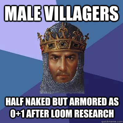 MALE VILLAGERS HALF NAKED BUT ARMORED AS 0+1 AFTER LOOM RESEARCH  Age of Empires