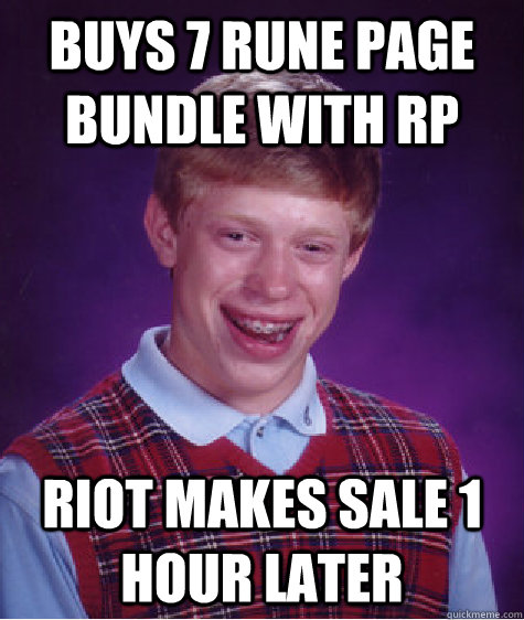 Buys 7 rune page bundle with RP Riot makes sale 1 hour later  Bad Luck Brian