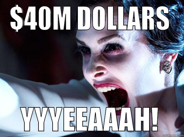 Insidious Screamer - $40M DOLLARS YYYEEAAAH! Misc