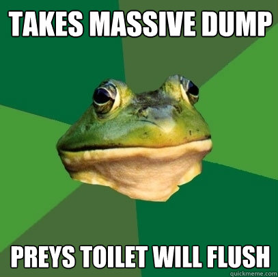 TAKES MASSIVE DUMP PREYS TOILET WILL FLUSH  Foul Bachelor Frog