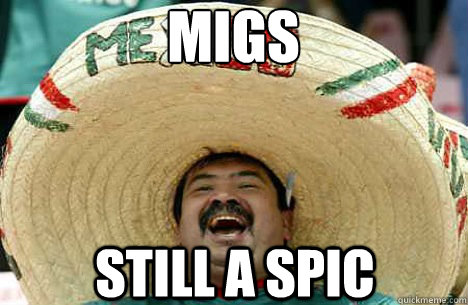 MIGS STILL A SPIC  Merry mexican